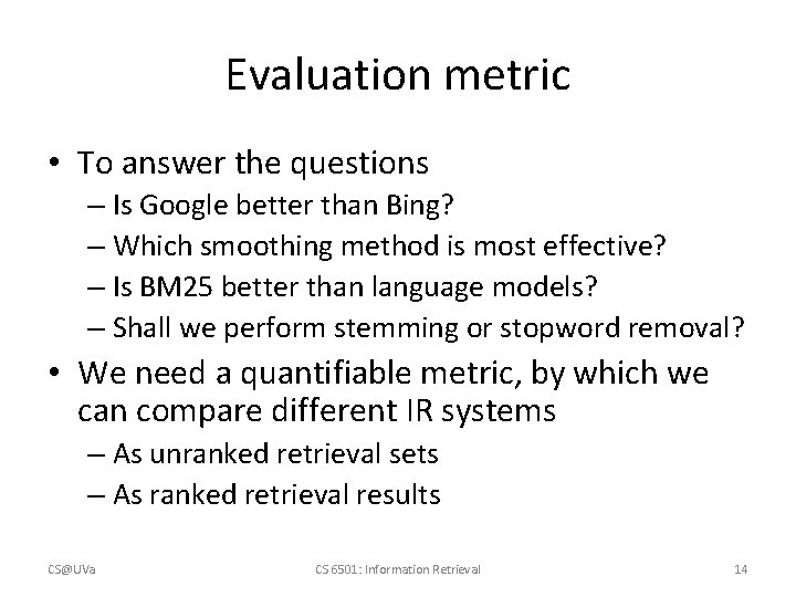 Evaluation metric • To answer the questions – Is Google better than Bing? –