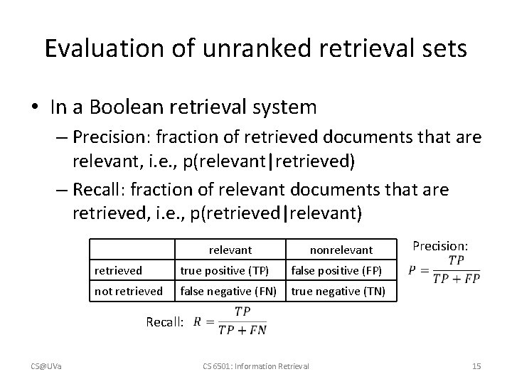 Evaluation of unranked retrieval sets • In a Boolean retrieval system – Precision: fraction