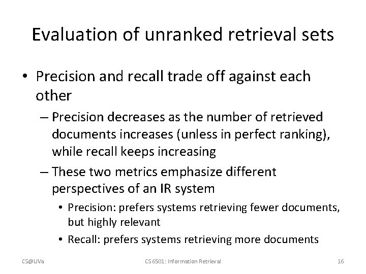 Evaluation of unranked retrieval sets • Precision and recall trade off against each other