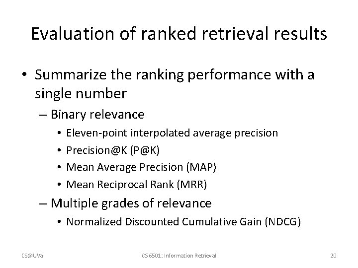 Evaluation of ranked retrieval results • Summarize the ranking performance with a single number