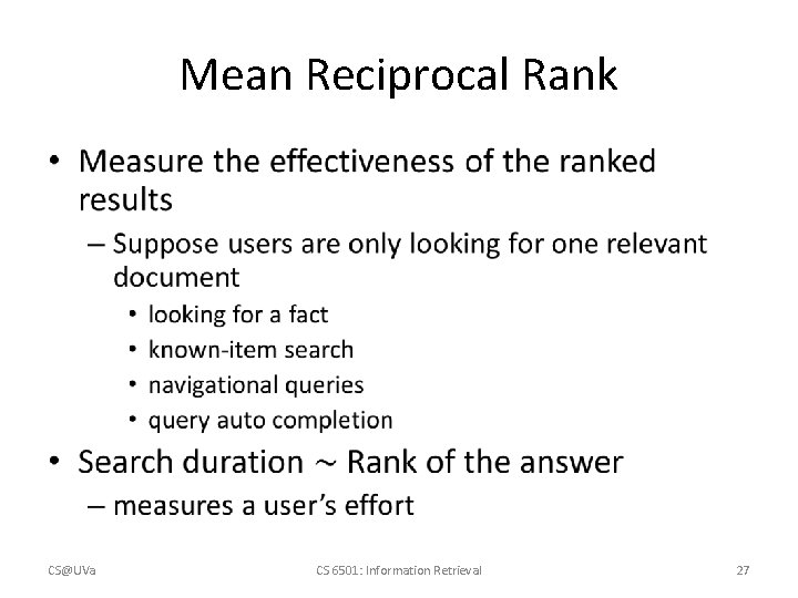 Mean Reciprocal Rank • CS@UVa CS 6501: Information Retrieval 27 