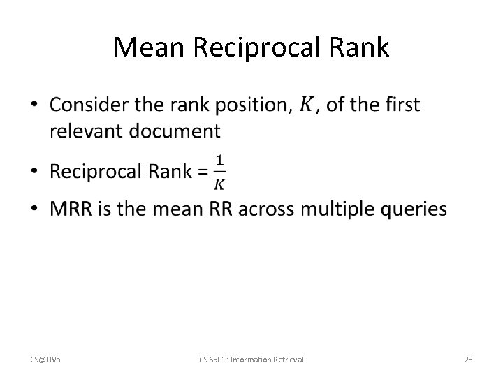 Mean Reciprocal Rank • CS@UVa CS 6501: Information Retrieval 28 