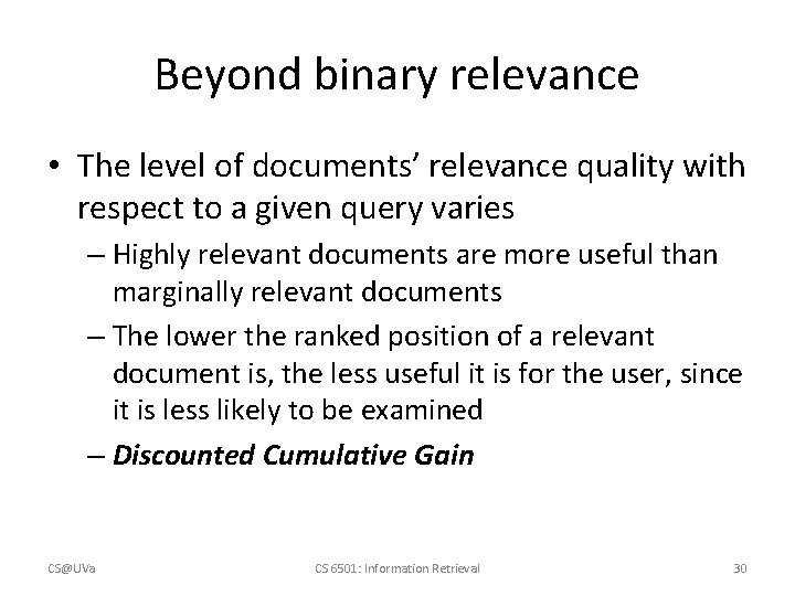 Beyond binary relevance • The level of documents’ relevance quality with respect to a
