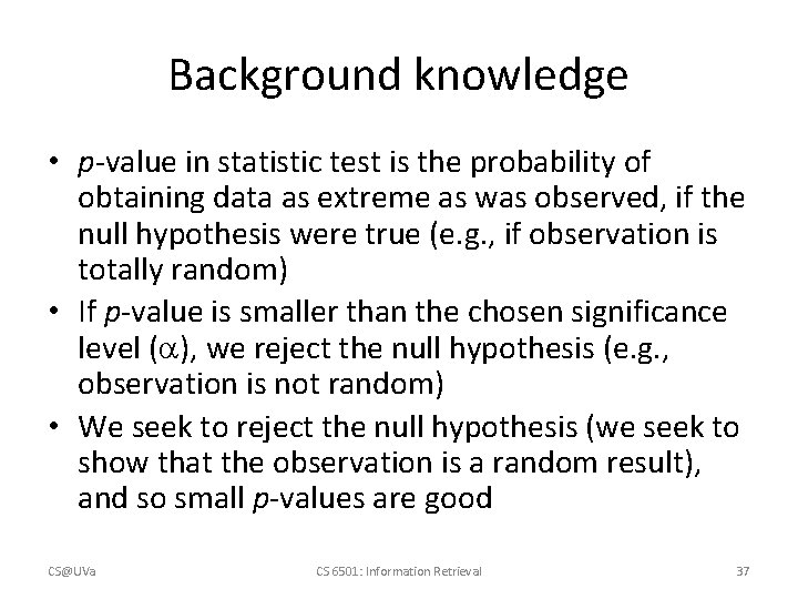 Background knowledge • p-value in statistic test is the probability of obtaining data as