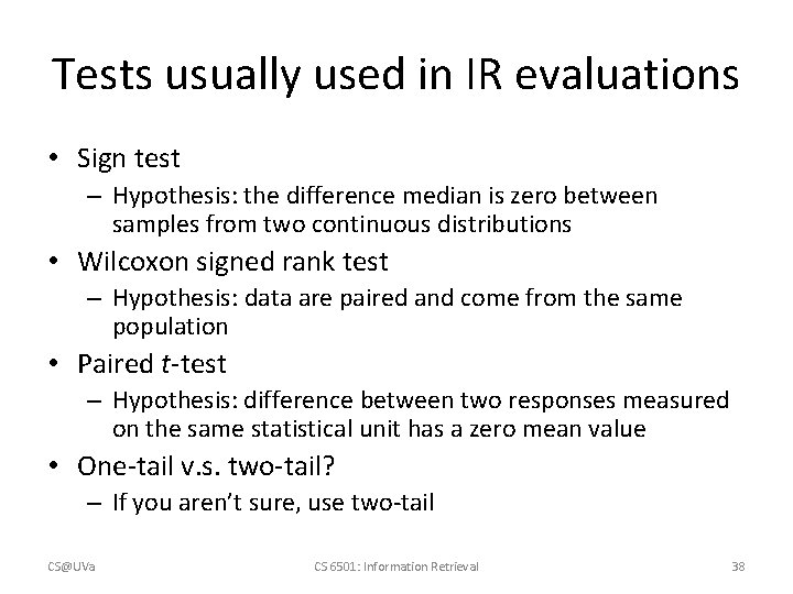 Tests usually used in IR evaluations • Sign test – Hypothesis: the difference median
