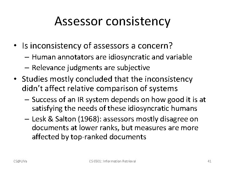 Assessor consistency • Is inconsistency of assessors a concern? – Human annotators are idiosyncratic