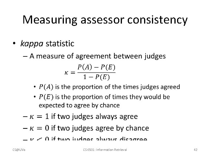 Measuring assessor consistency • CS@UVa CS 6501: Information Retrieval 42 