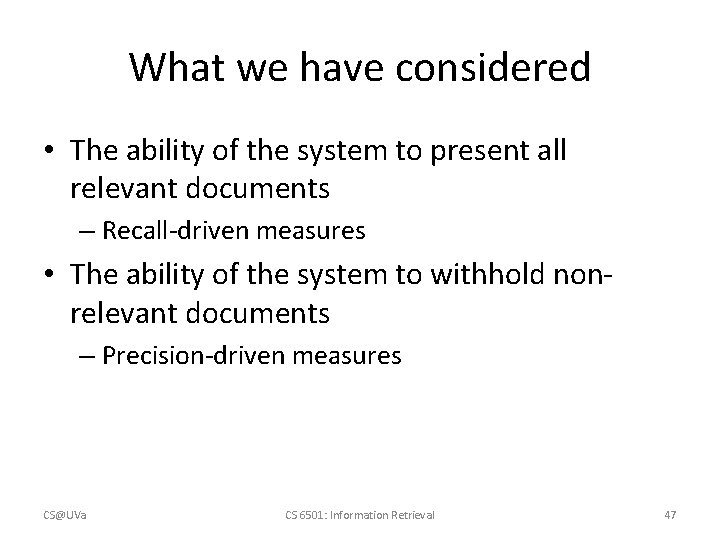 What we have considered • The ability of the system to present all relevant