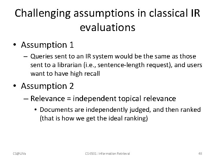 Challenging assumptions in classical IR evaluations • Assumption 1 – Queries sent to an