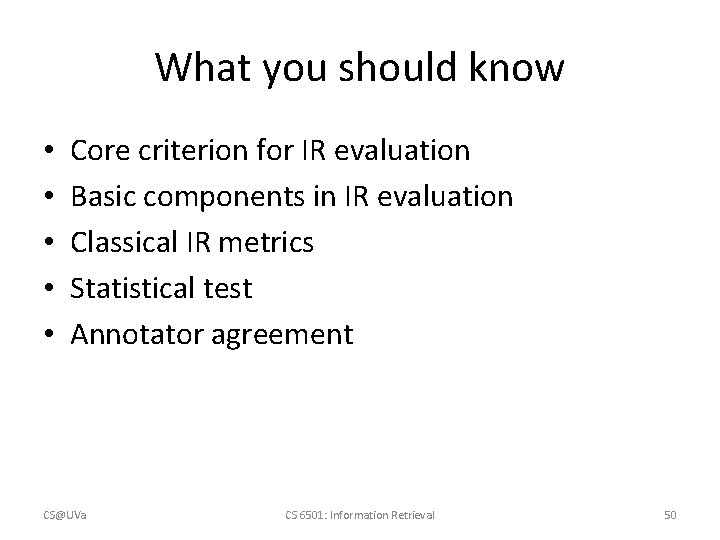 What you should know • • • Core criterion for IR evaluation Basic components