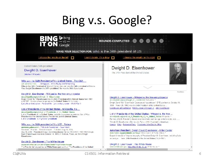 Bing v. s. Google? CS@UVa CS 6501: Information Retrieval 6 