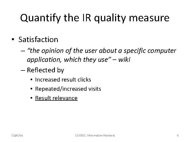 Quantify the IR quality measure • Satisfaction – “the opinion of the user about
