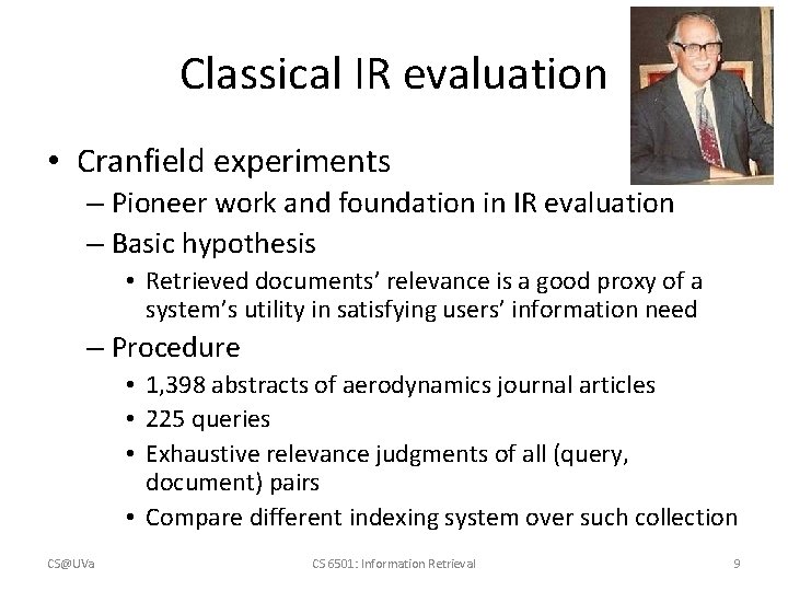 Classical IR evaluation • Cranfield experiments – Pioneer work and foundation in IR evaluation