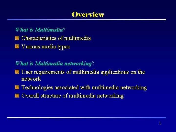 Overview What is Multimedia? Multimedia Characteristics of multimedia Various media types What is Multimedia