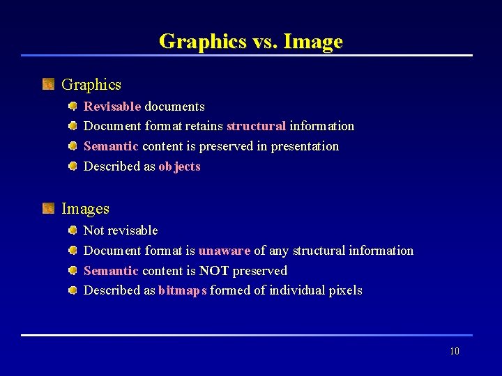 Graphics vs. Image Graphics Revisable documents Document format retains structural information Semantic content is