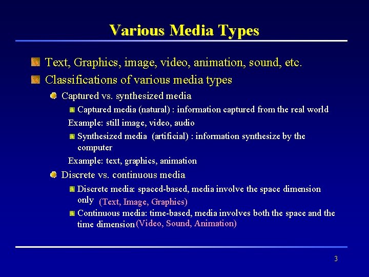 Various Media Types Text, Graphics, image, video, animation, sound, etc. Classifications of various media