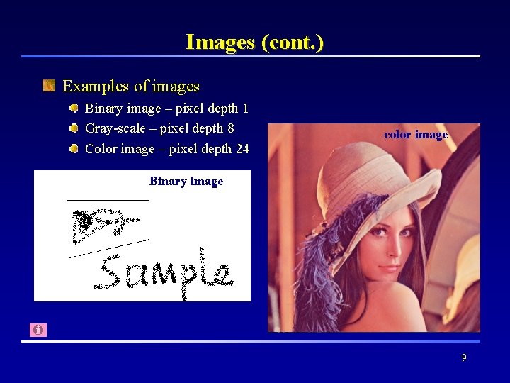 Images (cont. ) Examples of images Binary image – pixel depth 1 Gray-scale –