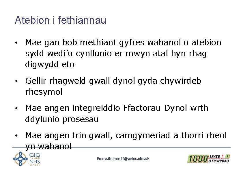 Atebion i fethiannau • Mae gan bob methiant gyfres wahanol o atebion sydd wedi’u