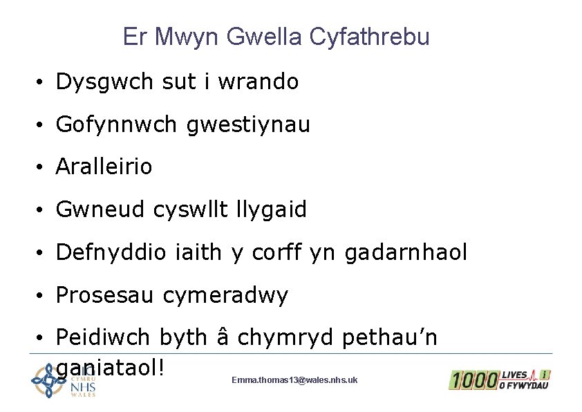 Er Mwyn Gwella Cyfathrebu • Dysgwch sut i wrando • Gofynnwch gwestiynau • Aralleirio