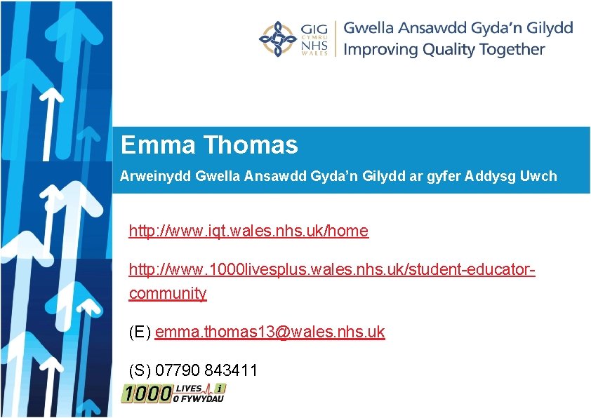 Emma Thomas Arweinydd Gwella Ansawdd Gyda’n Gilydd ar gyfer Addysg Uwch http: //www. iqt.