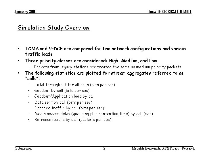 January 2001 doc. : IEEE 802. 11 -01/004 Simulation Study Overview • • •