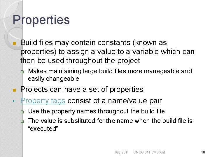 Properties Build files may contain constants (known as properties) to assign a value to