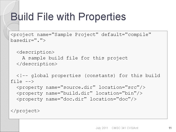 Build File with Properties <project name="Sample Project" default="compile" basedir=". "> <description> A sample build