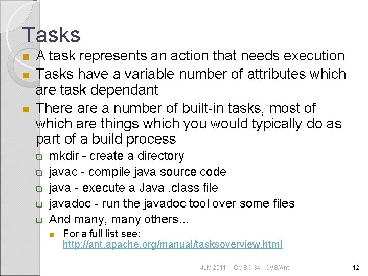 Tasks A task represents an action that needs execution Tasks have a variable number