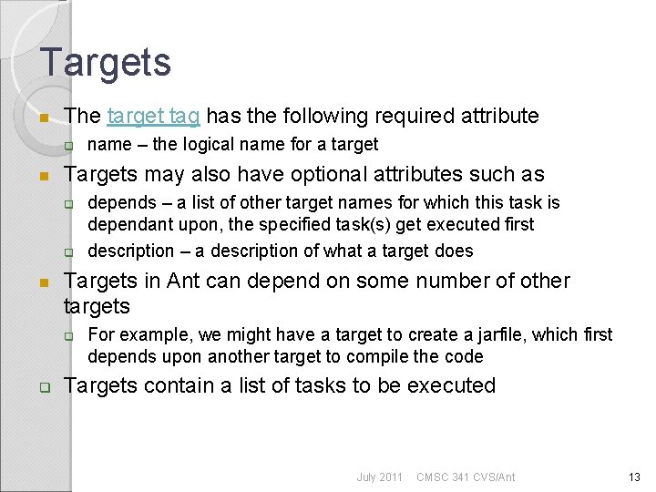 Targets The target tag has the following required attribute Targets may also have optional