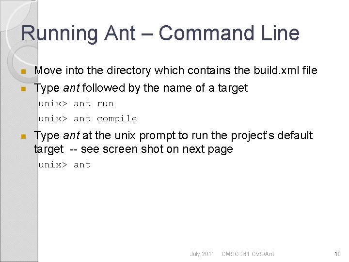 Running Ant – Command Line Move into the directory which contains the build. xml