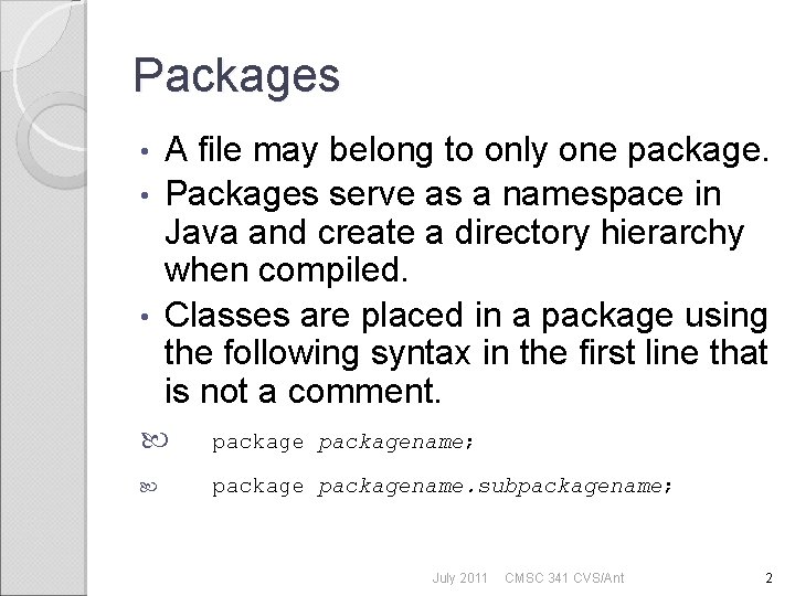 Packages A file may belong to only one package. • Packages serve as a