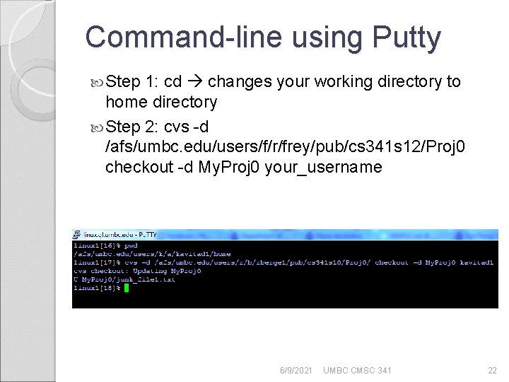 Command-line using Putty Step 1: cd changes your working directory to home directory Step