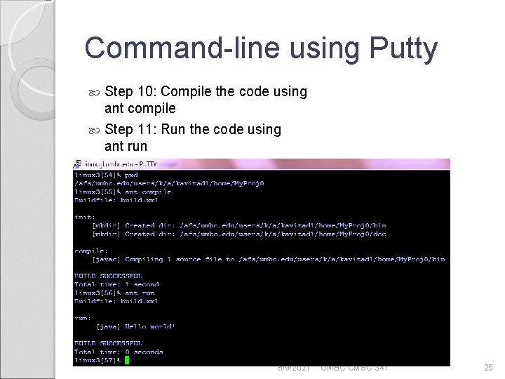 Command-line using Putty Step 10: Compile the code using ant compile Step 11: Run