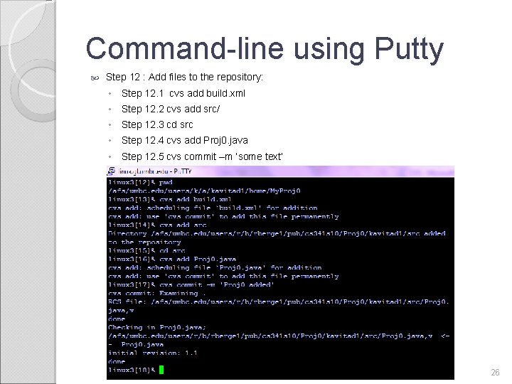 Command-line using Putty Step 12 : Add files to the repository: ◦ Step 12.