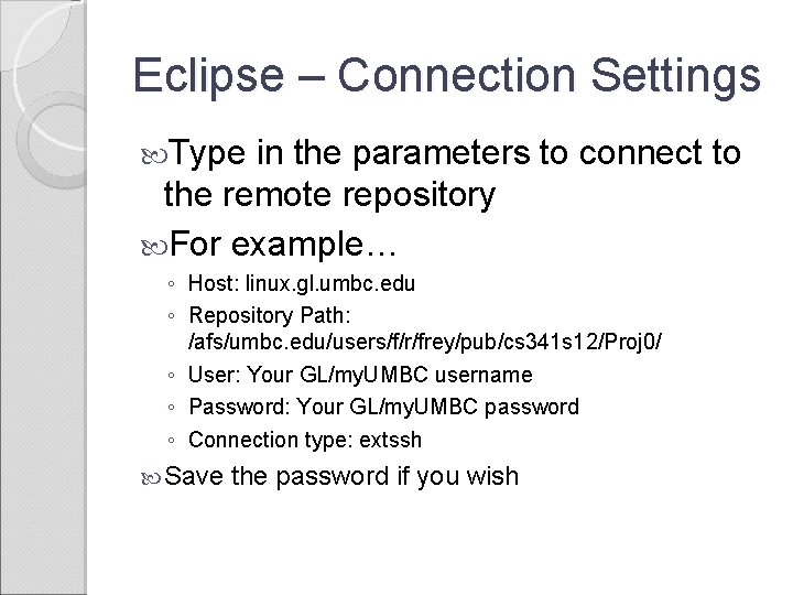 Eclipse – Connection Settings Type in the parameters to connect to the remote repository