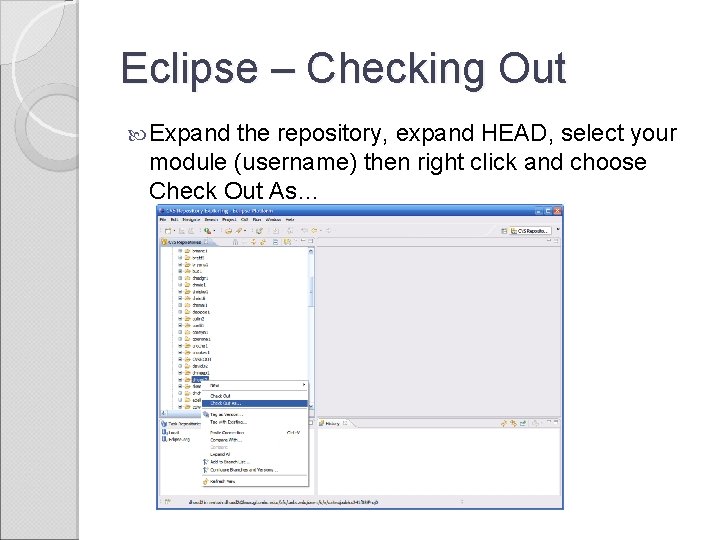 Eclipse – Checking Out Expand the repository, expand HEAD, select your module (username) then