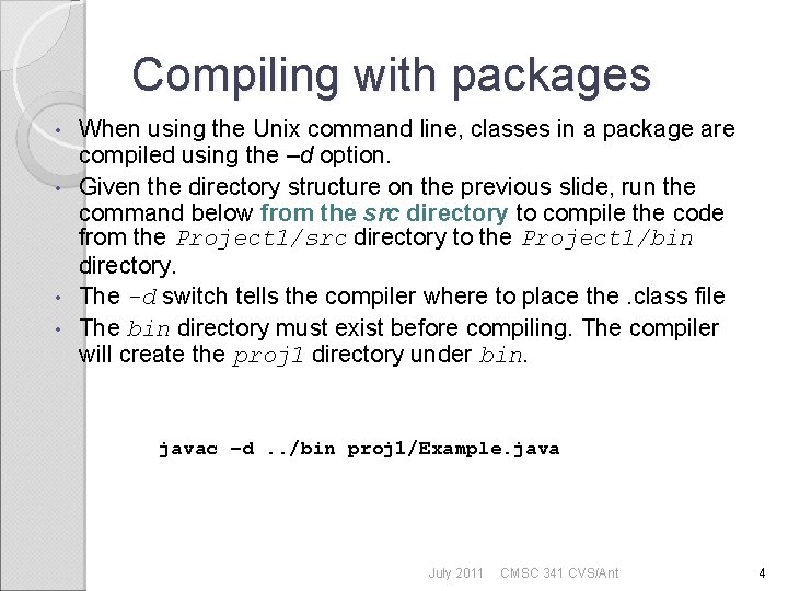 Compiling with packages When using the Unix command line, classes in a package are