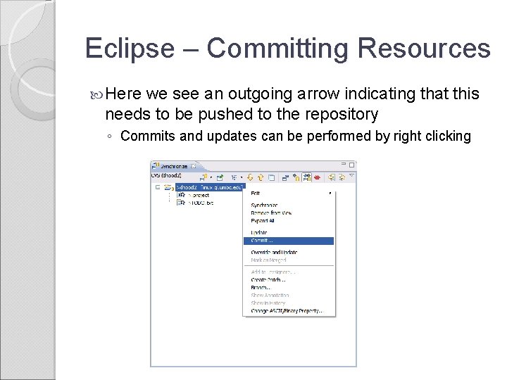 Eclipse – Committing Resources Here we see an outgoing arrow indicating that this needs