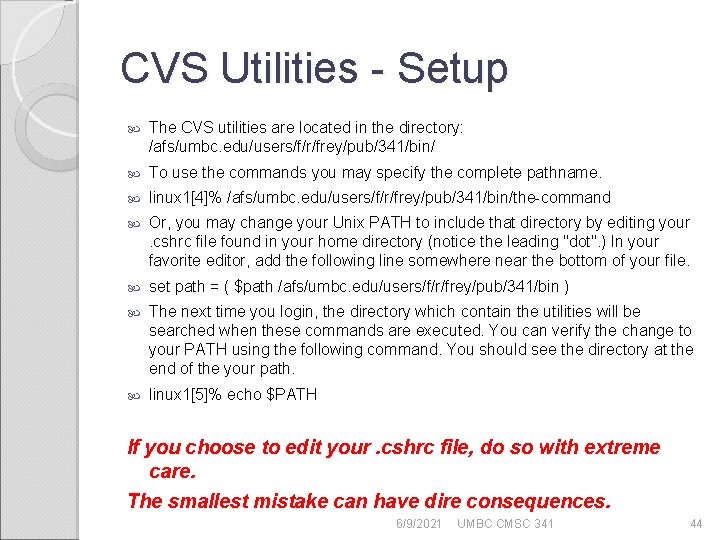 CVS Utilities - Setup The CVS utilities are located in the directory: /afs/umbc. edu/users/f/r/frey/pub/341/bin/