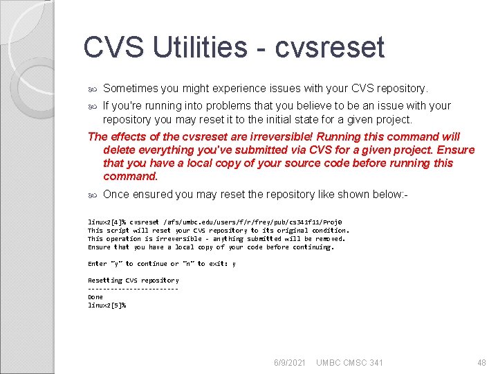 CVS Utilities - cvsreset Sometimes you might experience issues with your CVS repository. If