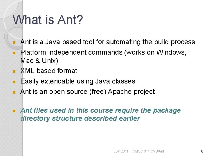 What is Ant? Ant is a Java based tool for automating the build process