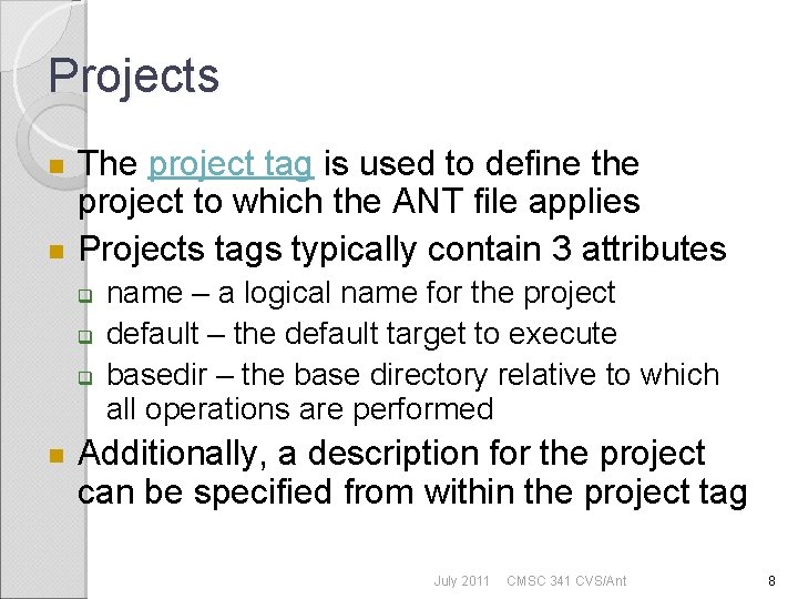 Projects The project tag is used to define the project to which the ANT