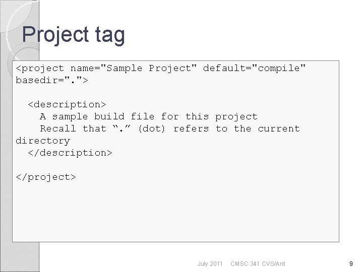 Project tag <project name="Sample Project" default="compile" basedir=". "> <description> A sample build file for