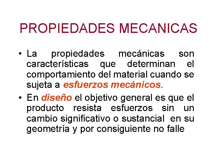 PROPIEDADES MECANICAS • La propiedades mecánicas son características que determinan el comportamiento del material