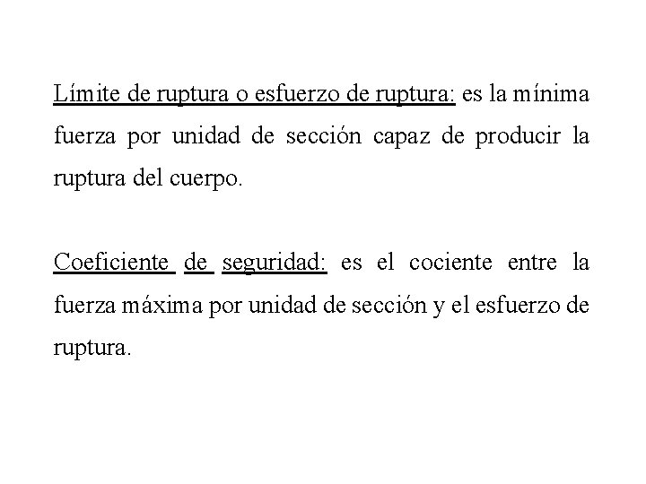 Límite de ruptura o esfuerzo de ruptura: es la mínima fuerza por unidad de