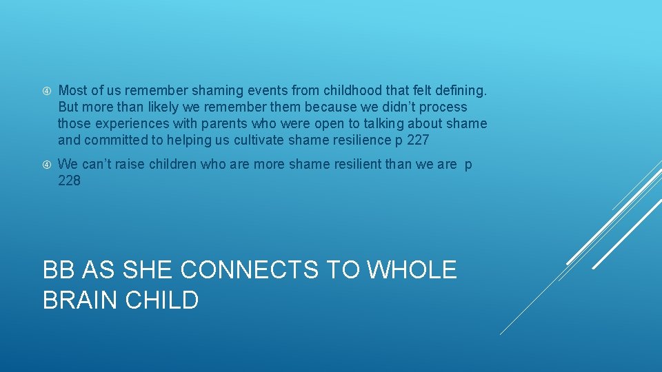  Most of us remember shaming events from childhood that felt defining. But more