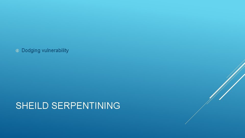  Dodging vulnerability SHEILD SERPENTINING 