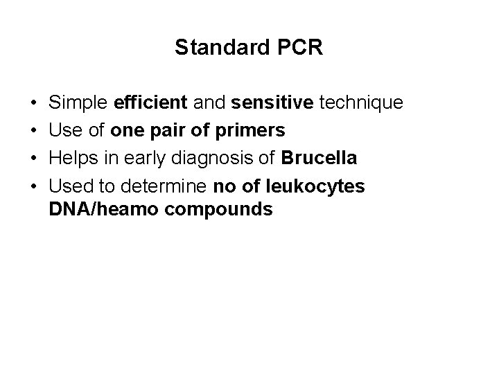 Standard PCR • • Simple efficient and sensitive technique Use of one pair of