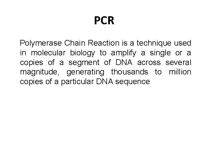 PCR Polymerase Chain Reaction is a technique used in molecular biology to amplify a