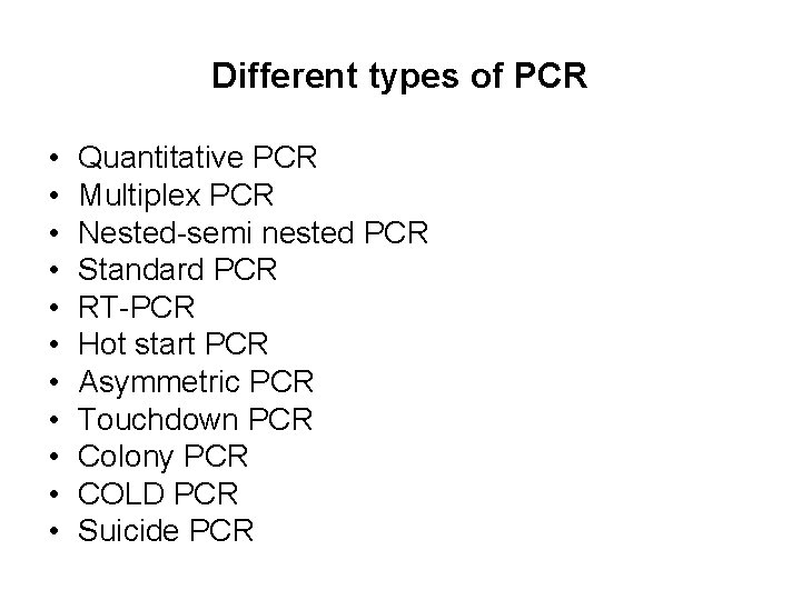 Different types of PCR • • • Quantitative PCR Multiplex PCR Nested-semi nested PCR